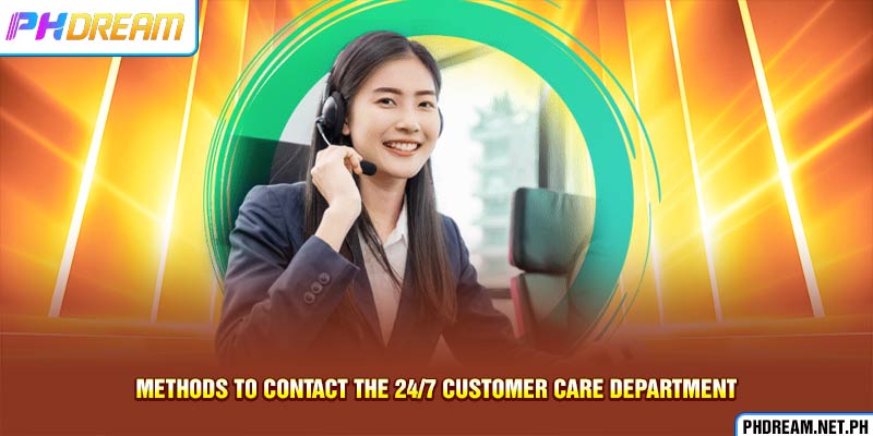 Methods to contact the 24/7 customer care department
