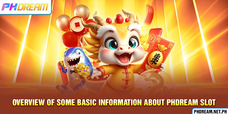 Overview of some basic information about PHdream slot
