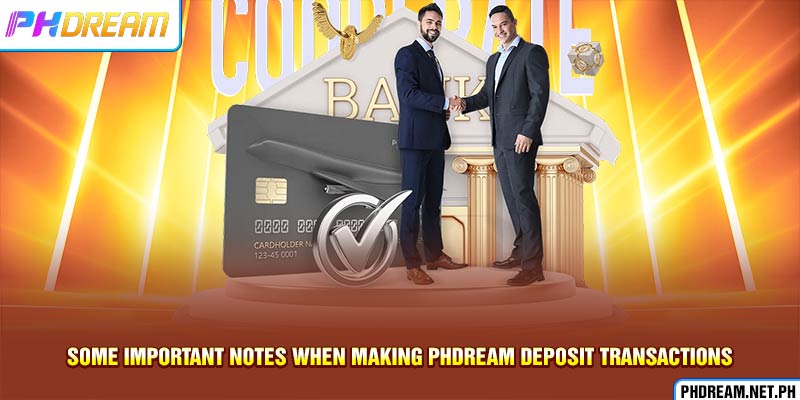 Some important notes when making PHdream Deposit transactions