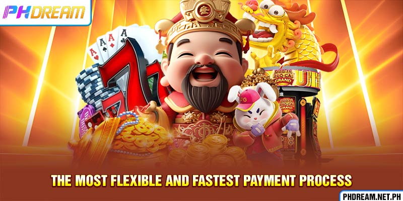 The most flexible and fastest payment process